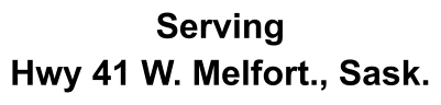 Serving Hwy 41 W. Melfort., Sask.